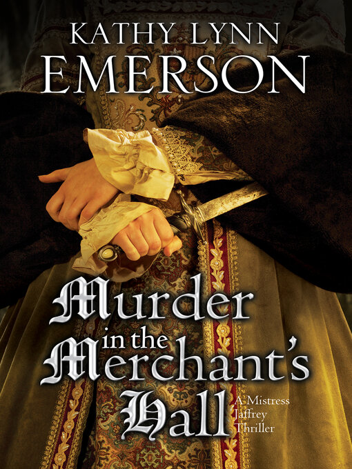 Title details for Murder in the Merchant's  Hall by Kathy Lynn Emerson - Wait list